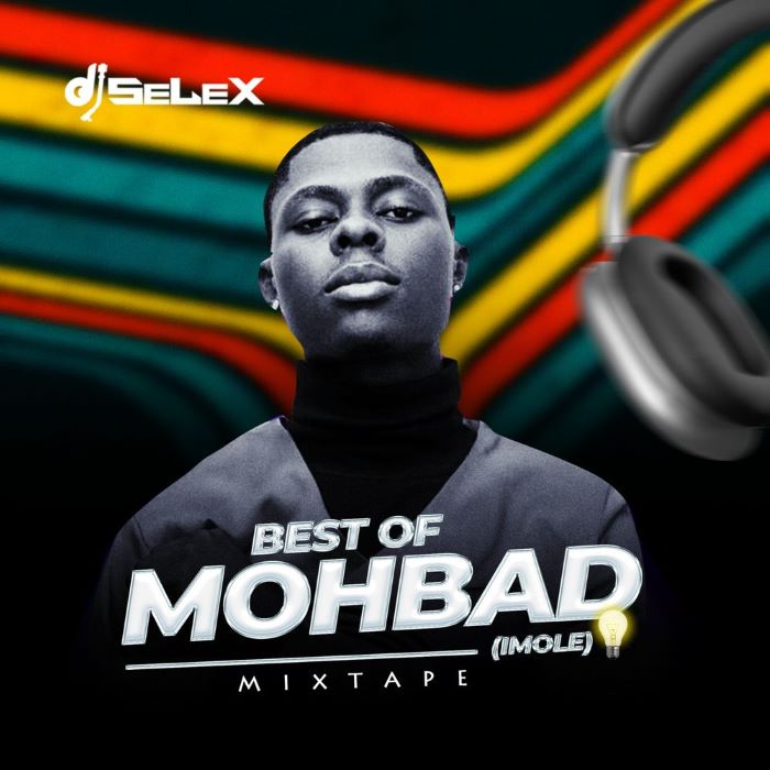 Dj Selex - Best Of Mohbad Mix