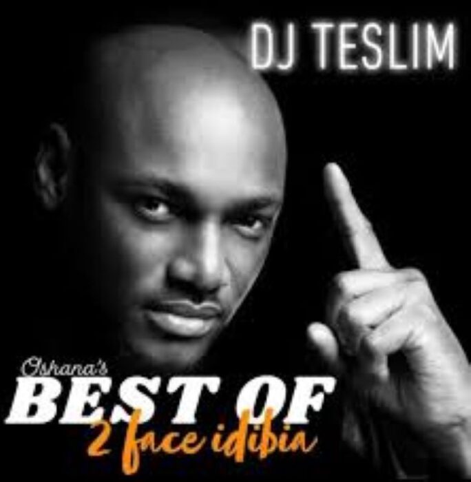 [MIXTAPE] DJ TESLIM - BEST OF 2FACE IDIBIA